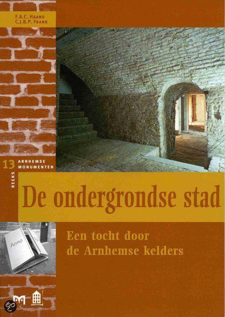 De ondergrondse stad / Arnhemse monumentenreeks / 13