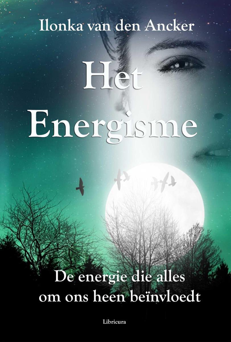 Het Energisme Het energieveld om ons heen dat alles beinvloedt