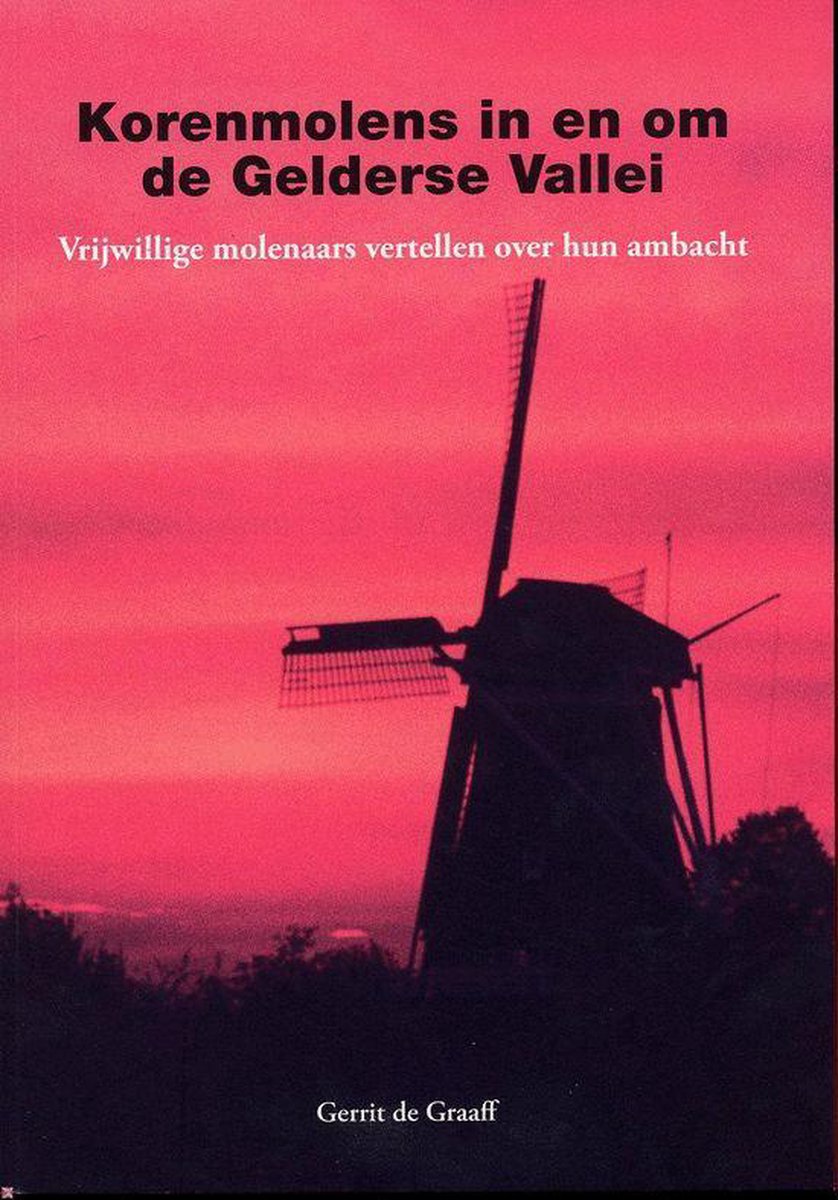 Korenmolens in en om de Gelderse Vallei / Regio-Boek / 12