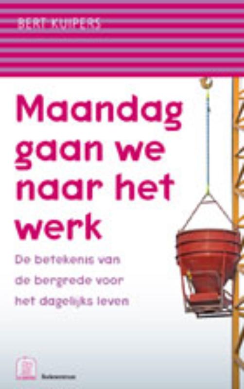 Maandag gaan we naar het werk