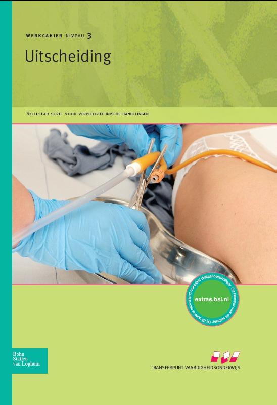 Uitscheiding / Werkcahier kwalificatieniveau 3 / Skillslab-serie voor verpleegtechnische beroepsvaardigheden