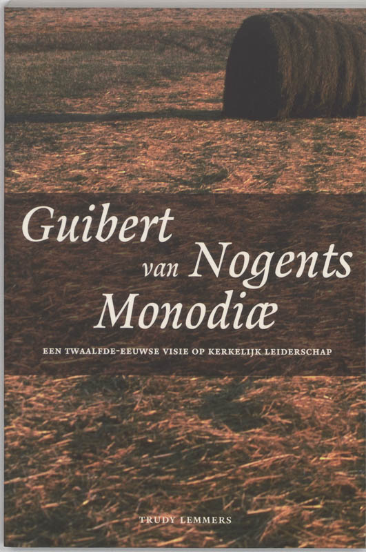 Guibert van Nogents Monodiae / Middeleeuwse studies en bronnen / 60