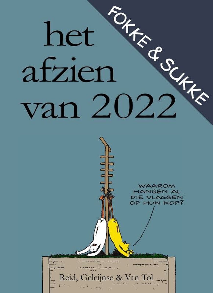 Het afzien van 2022 / Fokke & Sukke