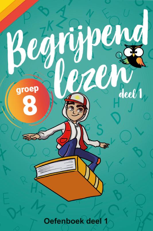 Begrijpend Lezen Groep 8 Oefenboek - Afgestemd op de Cito-toets / IEP-toets van Groep 8 -  Inclusief (Cito-)toets Stappenplan - Van de Onderwijsexperts van Wijzer over de Basisschool