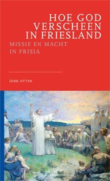 Hoe God verscheen in Friesland / Deventer Historische Reeks / II