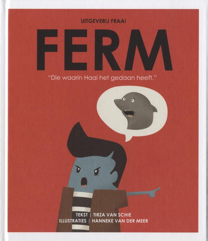 "Die waarin Haai het gedaan heeft." / Ferm