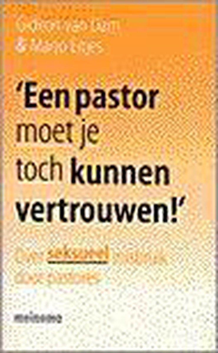 PASTOR MOET JE TOCH KUNNEN VERTROUWEN, E