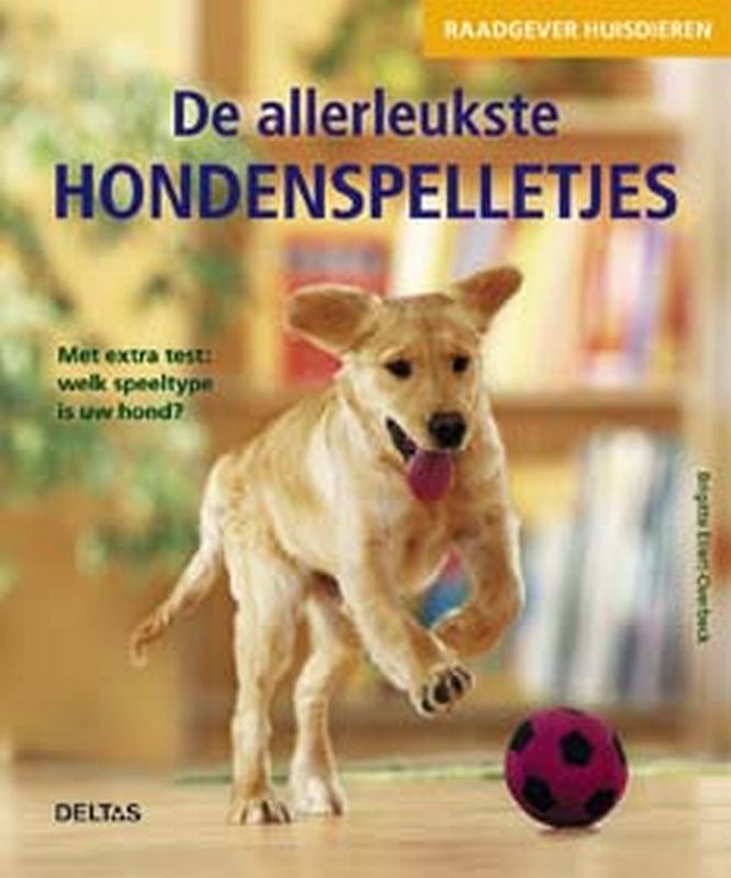 De allerleukste hondenspelletjes / Raadgever huisdieren