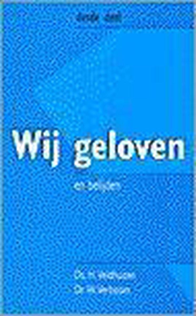 Wij geloven en belijden - derde deel