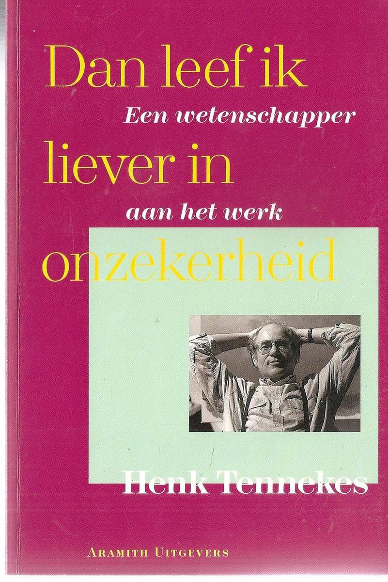 Dan leef ik liever in onzekerheid
