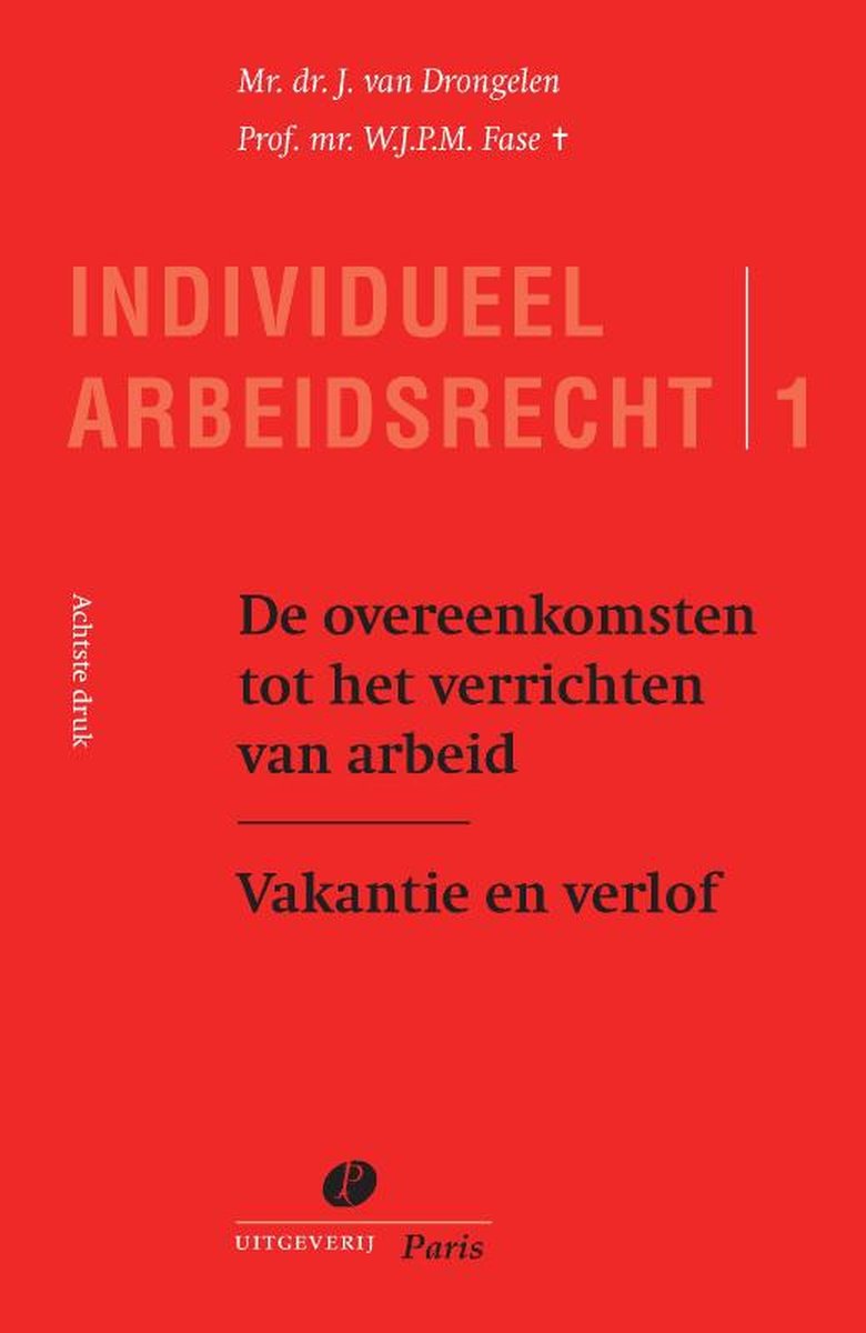 De overeenkomsten tot het verrichten van arbeid Vakantie en verlof / Individueel Arbeidsrecht / 1