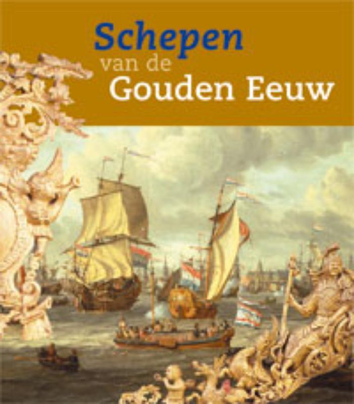Schepen van de Gouden Eeuw / Jaarboek van de Vereeniging Nederlandsch Historisch Scheepvaart Museum / 2005