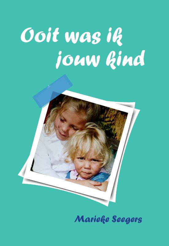 Ooit was ik jouw kind