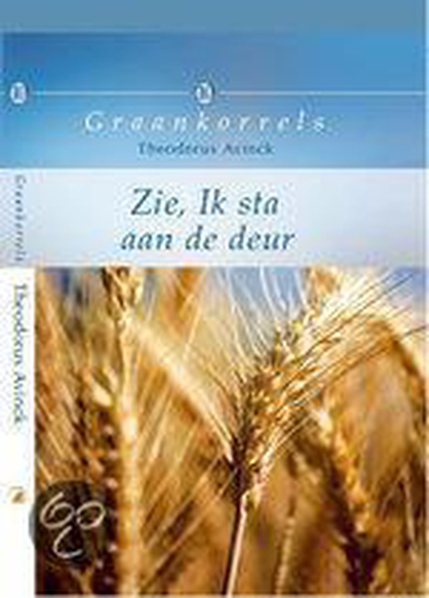 Zie, Ik sta aan de deur / 10 / Graankorrels / 10