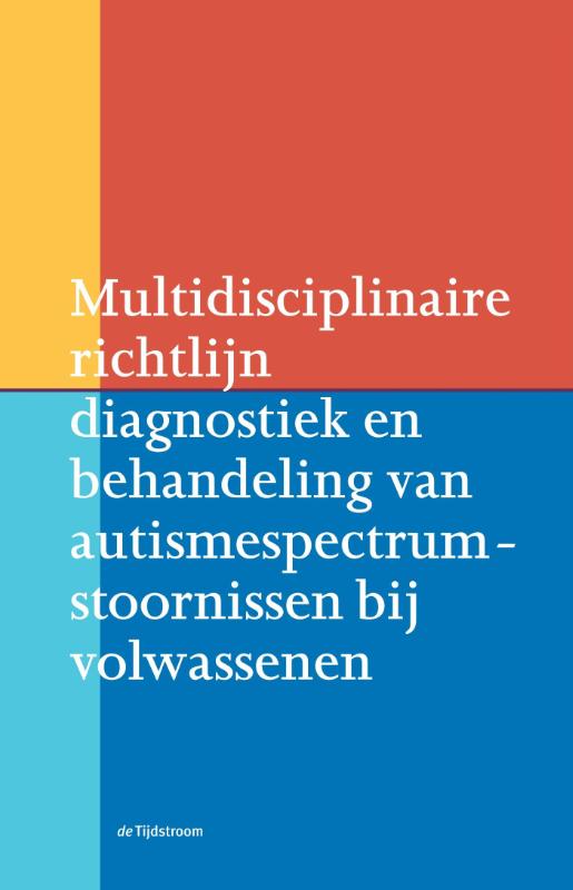 Multidisciplinaire richtlijn diagnostiek en behandeling van autismespectrumstoornissen bij volwassenen / Richtlijnen psychiatrie (NVvP)