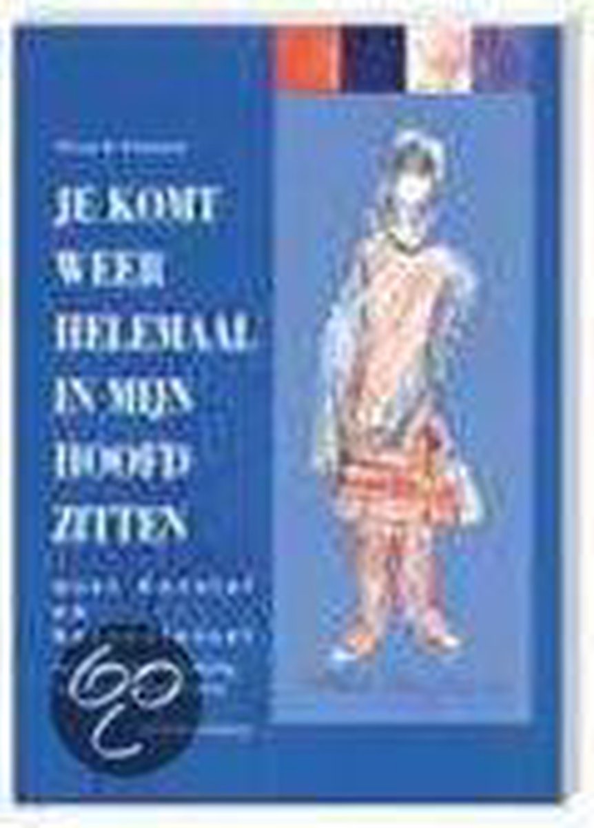 Je Komt Weer Helemaal In Mijn Hoofd Zitt