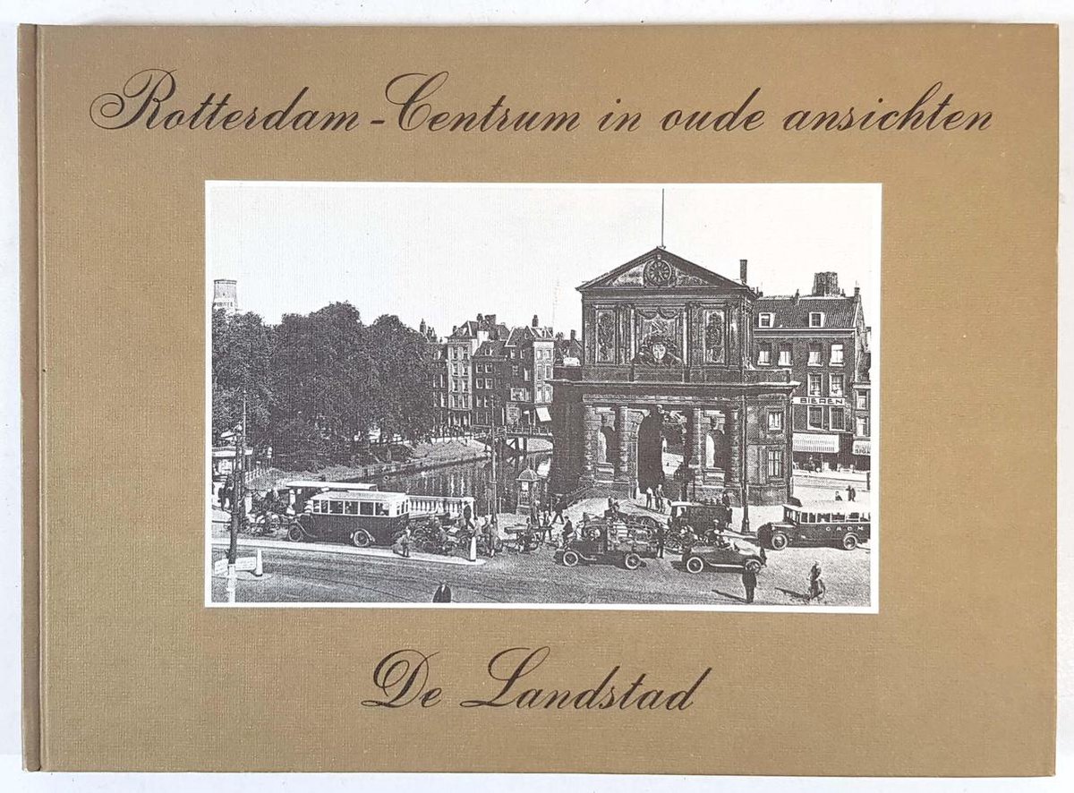Rotterdam-Centrum in oude ansichten / De Landstad / In oude ansichten