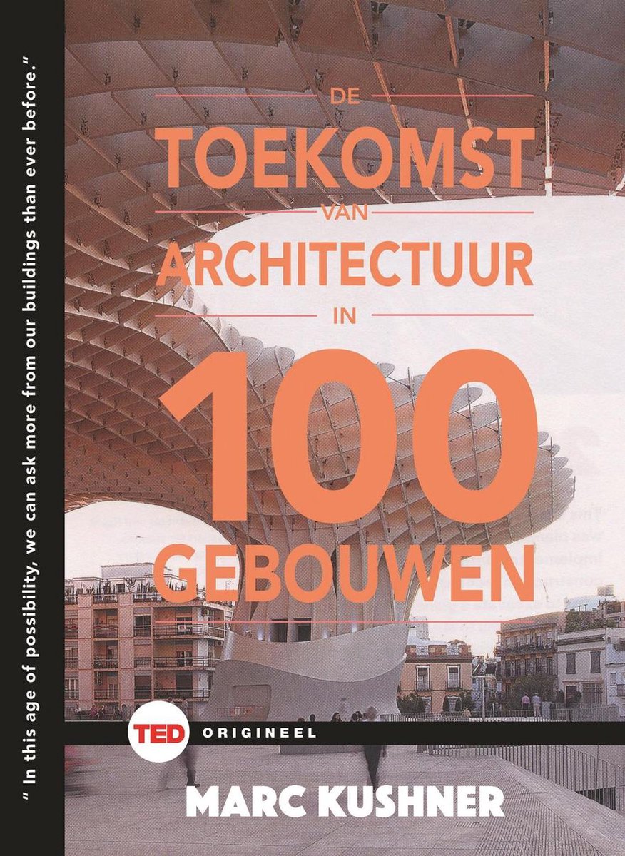 De toekomst van architectuur in 100 gebouwen / TED-boeken