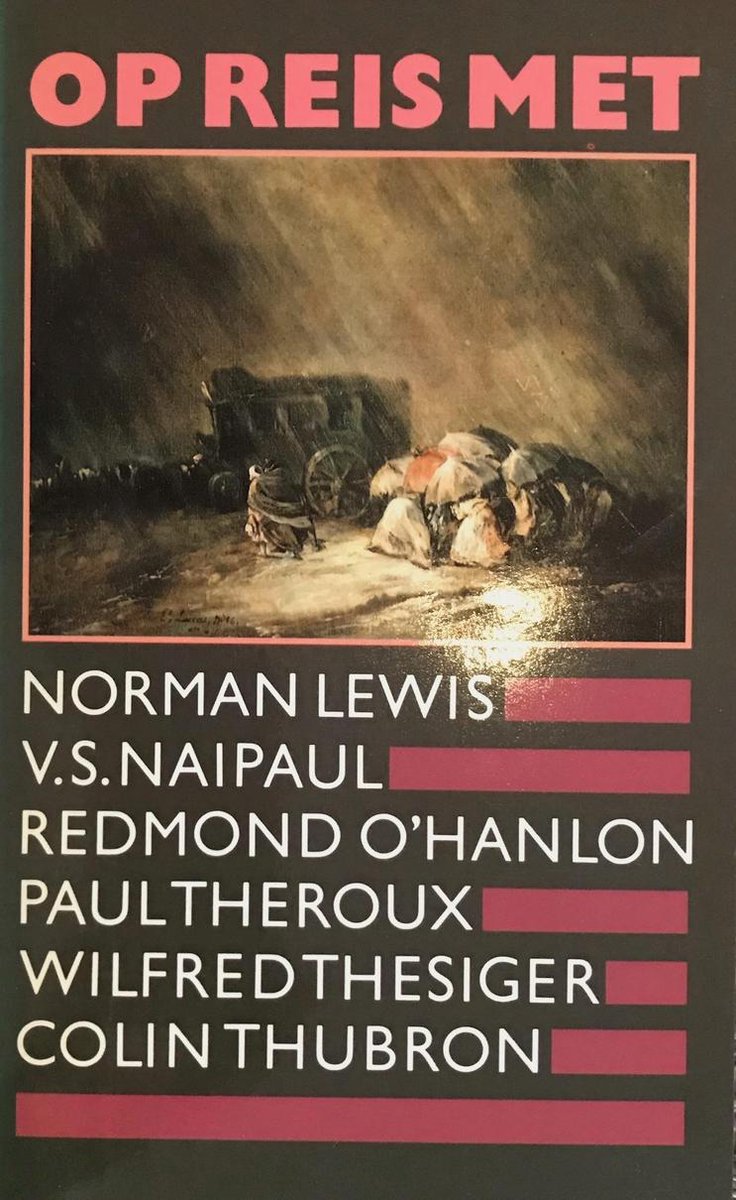 Op reis met N. Lewis, V.S. Naipaul,.....