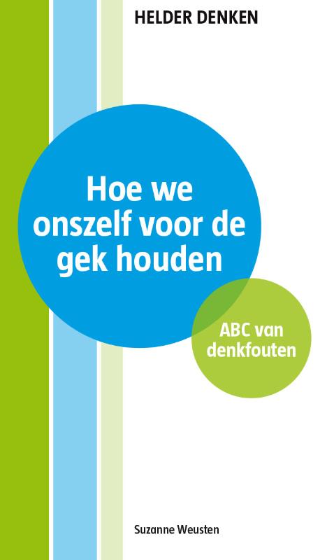 Hoe we onszelf voor de gek houden / Helder denken