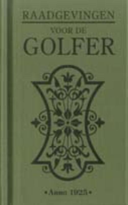 Raadgevingen Voor De Golfer (Anno 1925)