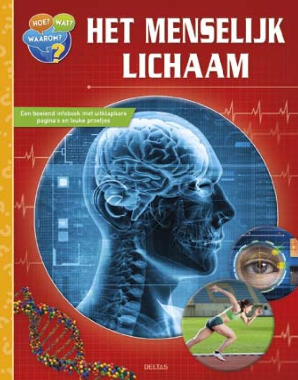 Het menselijk lichaam / Hoe? Wat? Waarom?