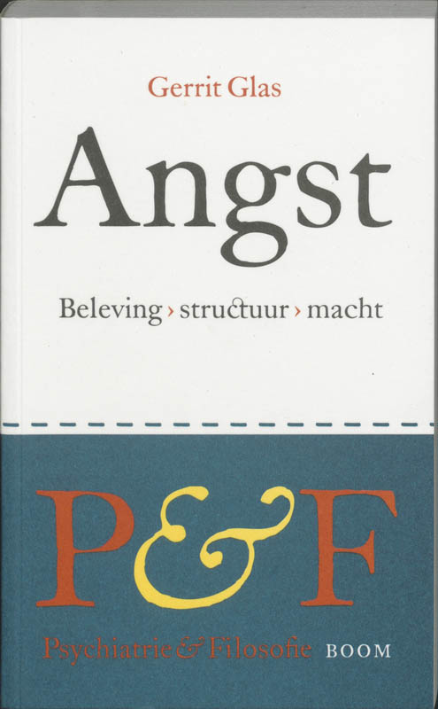 Angst: structuur, beleving, macht / Psychiatrie & Filosofie