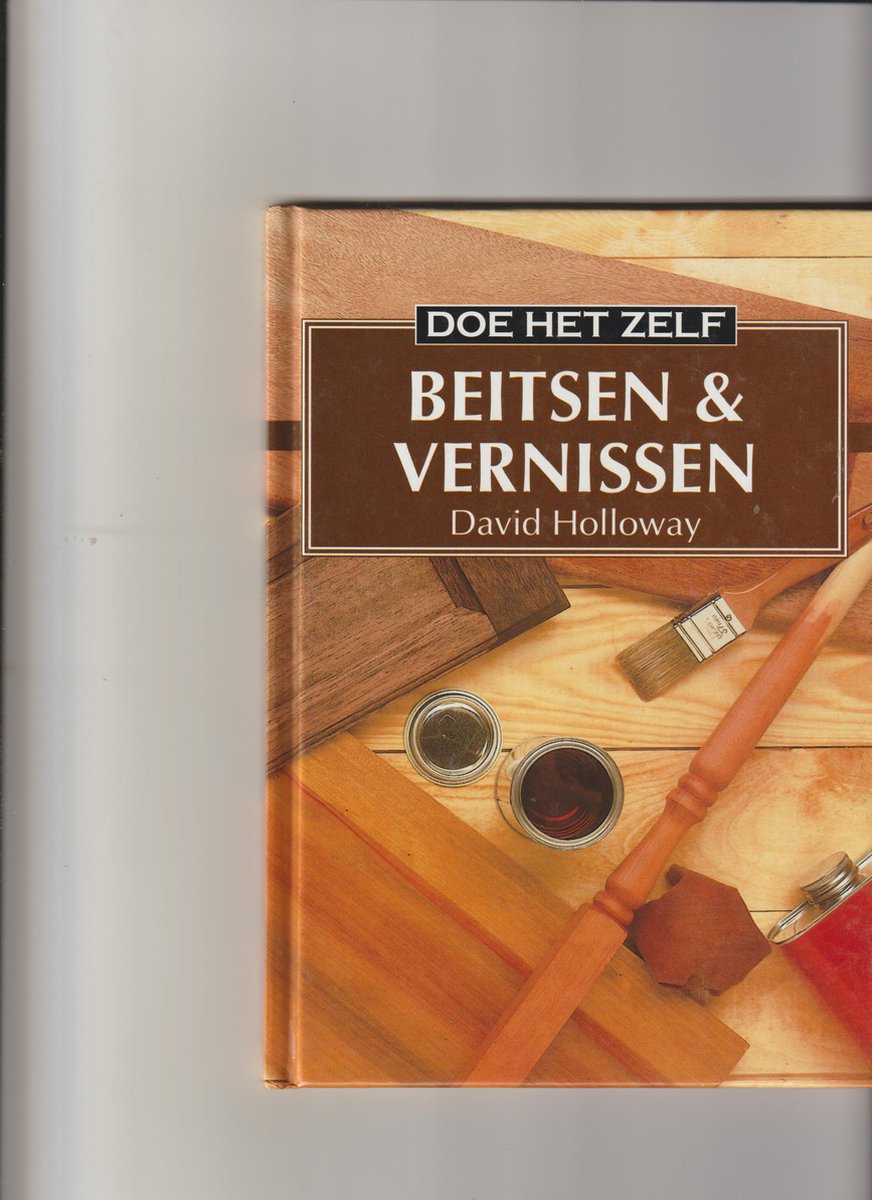 Beitsen en vernissen(doe het zelf)