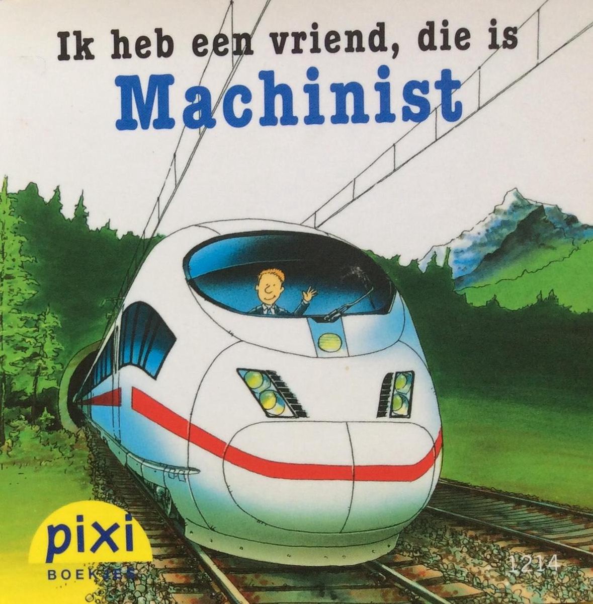 Ik heb een vriend, die is machinist / Pixi