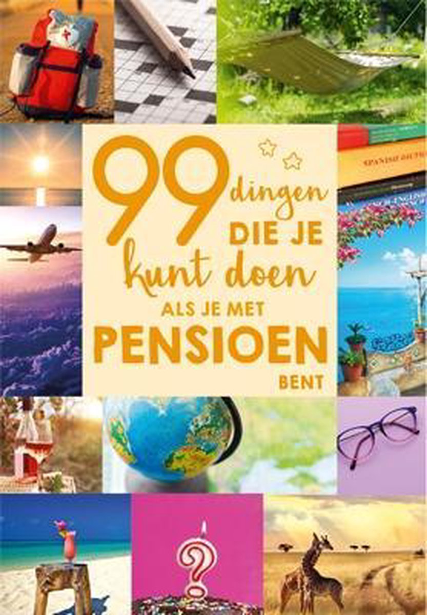 99 dingen die je kunt doen als je met pensioen bent