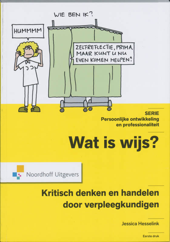 Persoonlijke ontwikkeling en professionaliteit  -   Wat is Wijs? Kritisch handelen en denken door verpleegkundigen