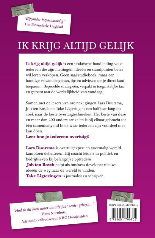 Ik krijg altijd gelijk achterkant