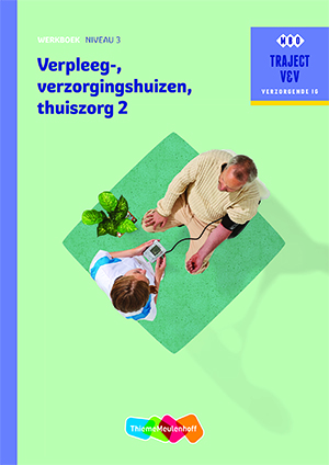Verpleeg-, verzorgingshuizen Thuiszorgdeel 2 niveau 3 Werkboek