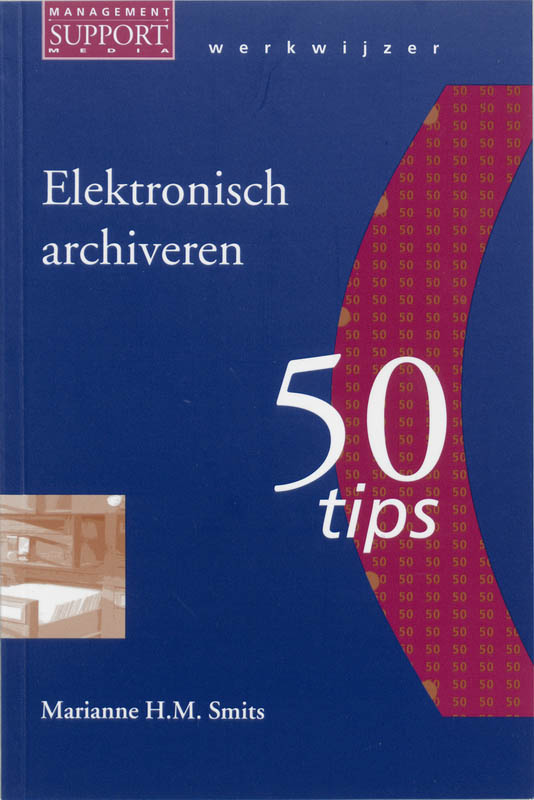Elektronisch archiveren / Werkwijzer - 50 tips