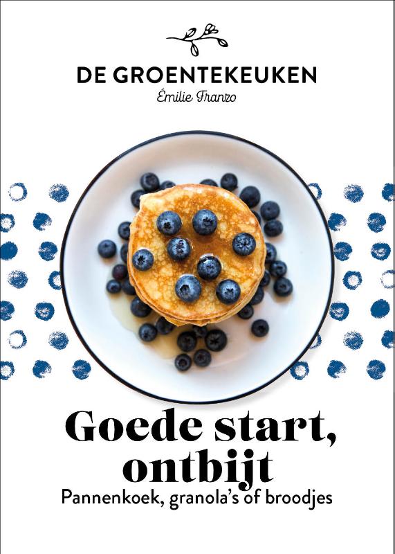 Goede start, ontbijt / De Groentekeuken