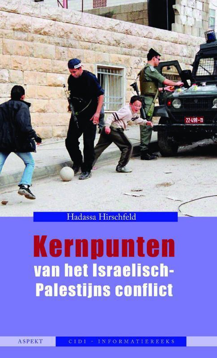 Kernpunten van het Israëlisch-Palestijns conflict / CIDI-INFORMATIEREEKS
