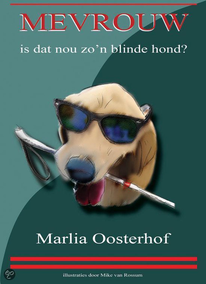 Mevrouw, is dat nou zo'n blinde hond?