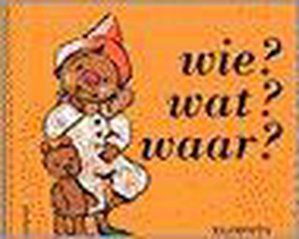 Wie ? Wat ? Waar ?
