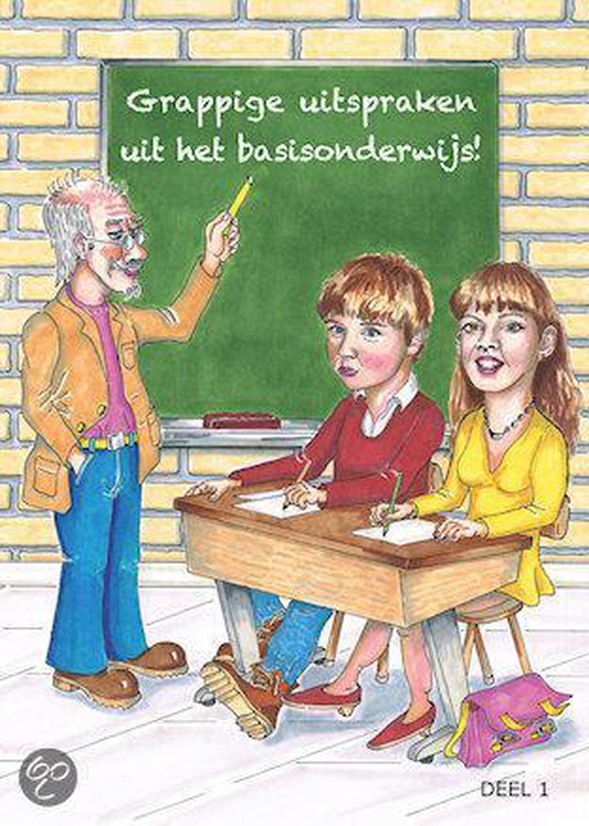 Grappige uitspraken uit het basisonderwijs / 1 / Grappige uitspraken uit het basisonderwijs