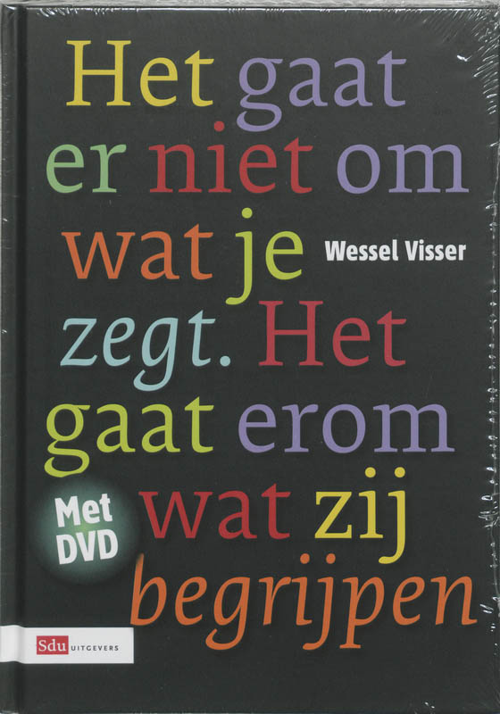 Het gaat er niet om wat je zegt, Het gaat er om wat zij begrijpen.