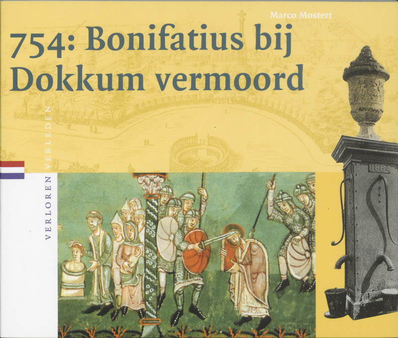 Verloren verleden 7 -   754: Bonifatius bij Dokkum vermoord