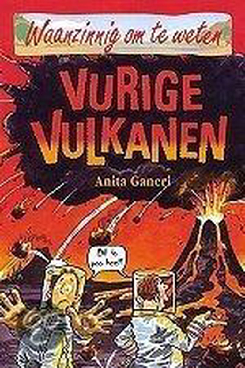 Vurige vulkanen / Waanzinnig om te weten