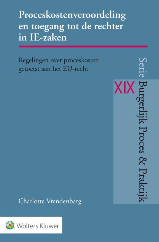 Proceskostenveroordeling en toegang tot de rechter in IE-zaken / Burgerlijk Proces & Praktijk / XIX