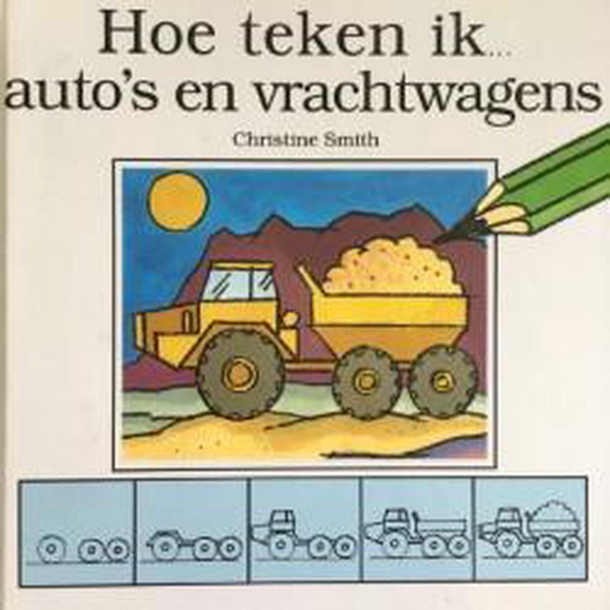 Hoe teken ik... auto's en vrachtwagens / Hoe teken ik...