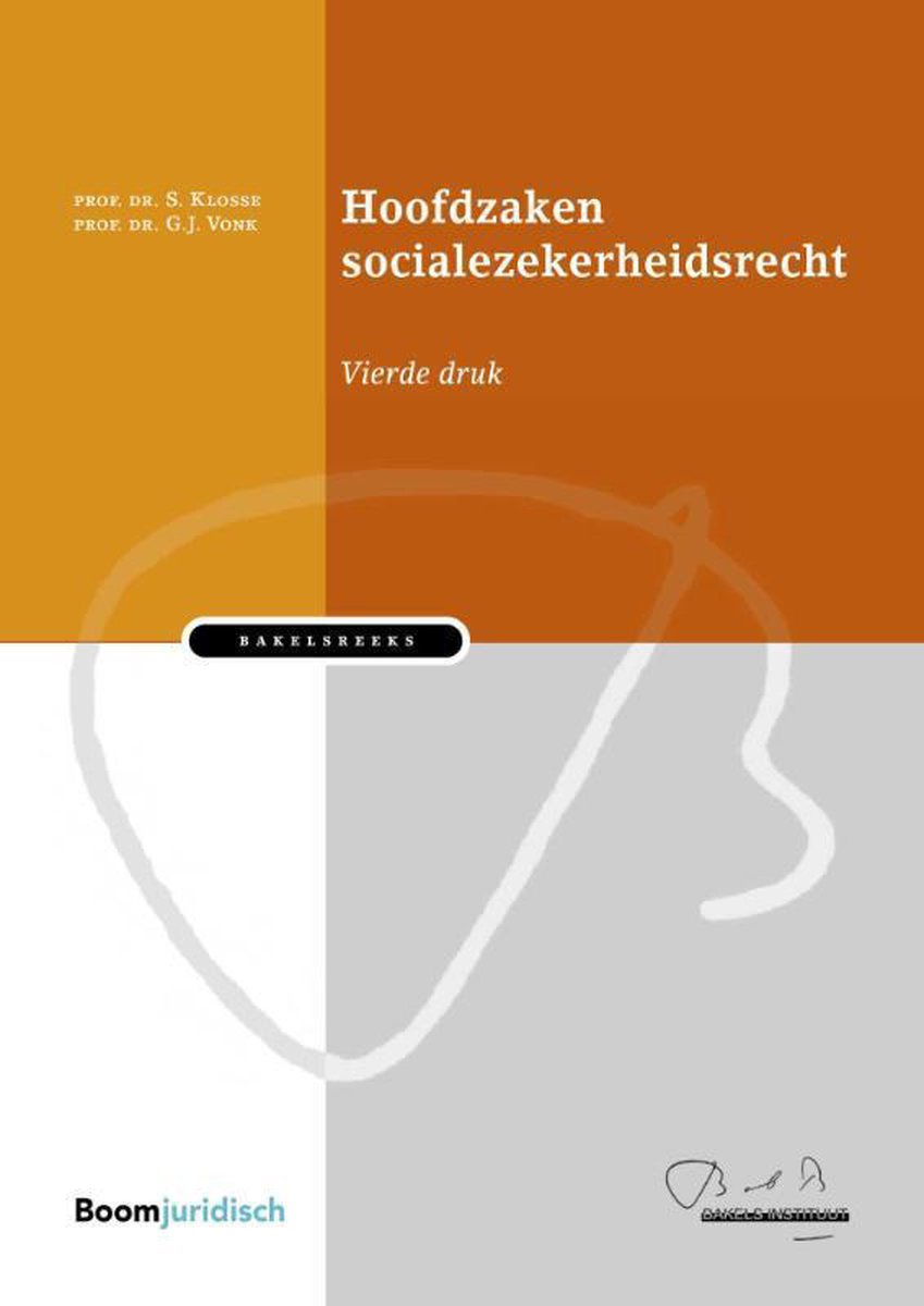 Hoofdzaken socialezekerheidsrecht / Bakelsinstituut
