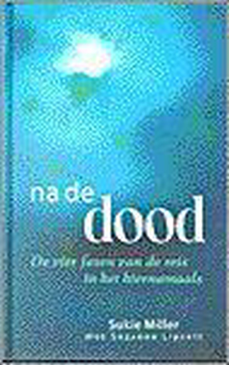 Na de dood: De vier fasen van de reis in het hiernamaals