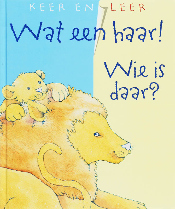 Keer en leer / Wat een haar! Wie is daar? / Keer en leer