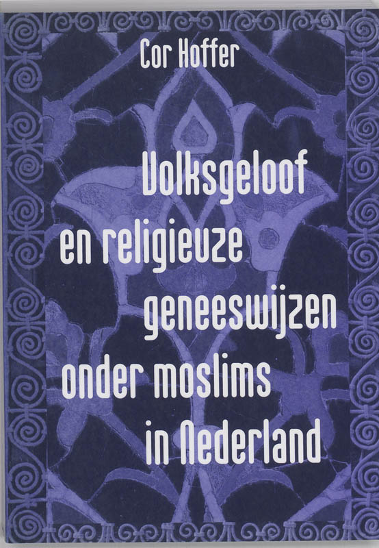 Volksgeloof En Religieuze Geneeswijzen Onder Moslims In Nederland