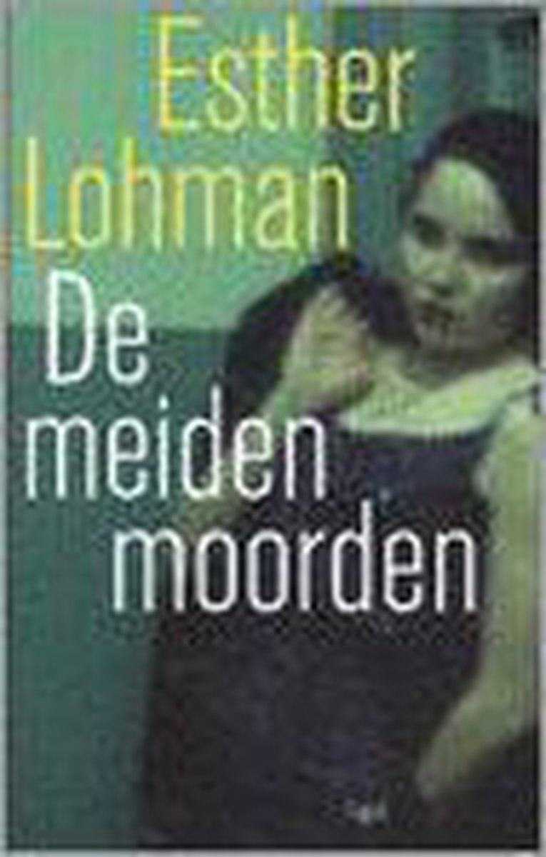 De meidenmoorden / Esther Lohman mysteries / 1