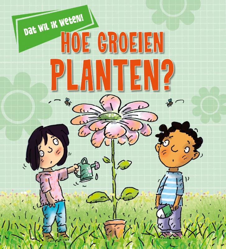 Hoe groeien planten? / Dat wil ik weten!